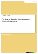 The Role of Financial Management and Business Uncertainty - Andraž Konc