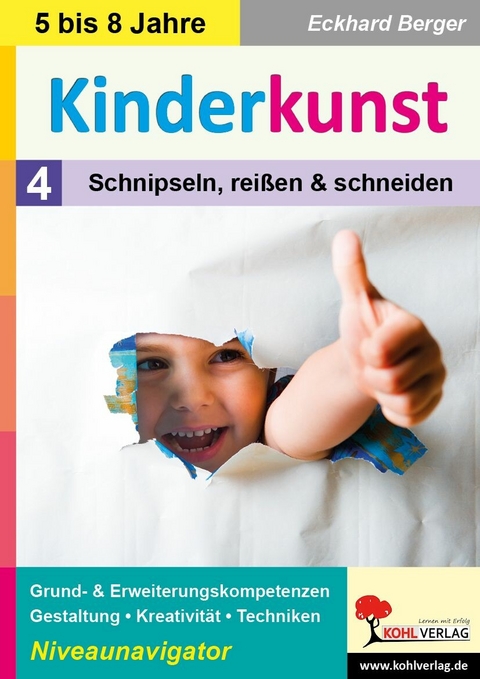 Kinderkunst / Band 4: Schnipseln, reißen und schneiden -  Eckhard Berger