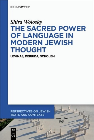 The Sacred Power of Language in Modern Jewish Thought - Shira Wolosky