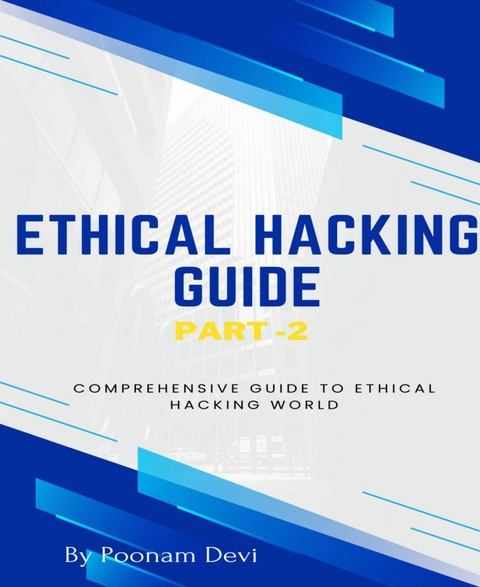 ETHICAL HACKING GUIDE-Part 2 - Poonam Devi