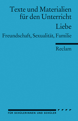 Liebe. Freundschaft, Sexualität, Familie. (Texte und Materialien für den Unterricht) - 