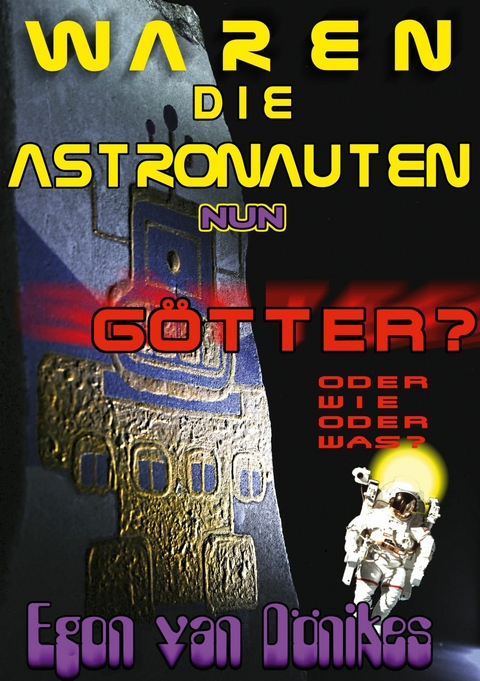Waren die Astronauten nun Götter? -  Egon van Dönikes