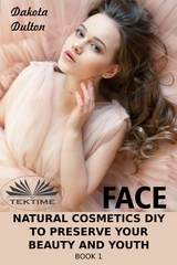 Face Natural Cosmetics Diy To Preserve Your Beauty And Youth -  Dakota Dulton