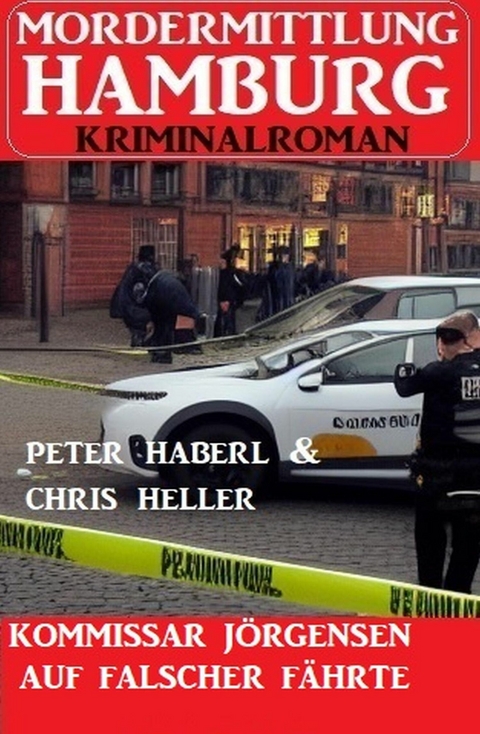 Kommissar Jörgensen auf falscher Fährte: Mordermittlung Hamburg Kriminalroman -  Peter Haberl,  Chris Heller
