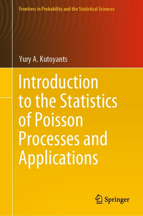 Introduction to the Statistics of Poisson Processes and Applications - Yury A. Kutoyants