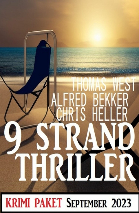 9 Strand Thriller September 2023: Krimi Paket -  Alfred Bekker,  Thomas West,  Chris Heller