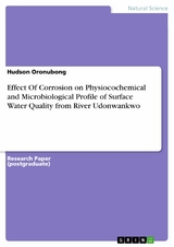 Effect Of Corrosion on Physiocochemical and Microbiological Profile of Surface Water Quality from River Udonwankwo - Hudson Oronubong