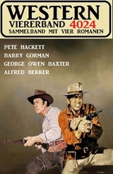 Western Viererband 4024 - Alfred Bekker, Pete Hackett, Barry Gorman, George Owen Baxter