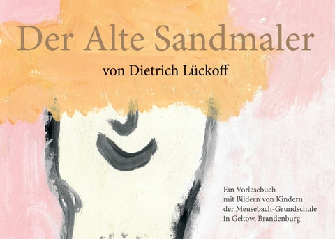 Der Alte Sandmaler - Dietrich Lückoff
