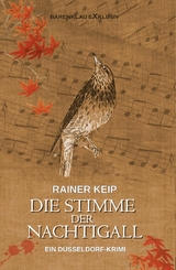 Die Stimme der Nachtigall – Ein Düsseldorf-Krimi - Rainer Keip