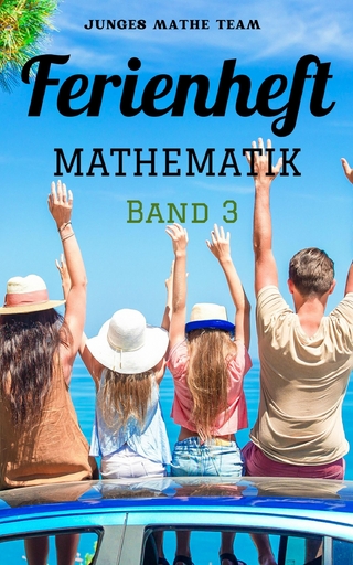 Mathematik Ferienhefte für liebe Kinder - AHS / NMS - Nach der 2. Klasse - Junges Mathe Team