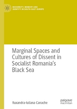 Marginal Spaces and Cultures of Dissent in Socialist Romania's Black Sea - Ruxandra-Iuliana Canache