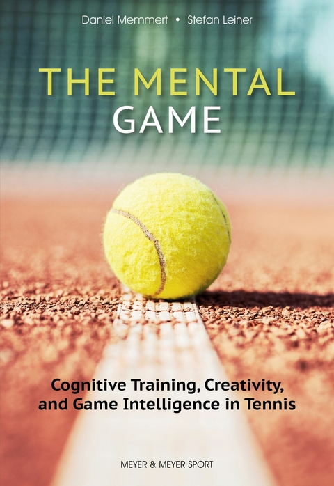 The Mental Game - Daniel Memmert, Stefan Leiner