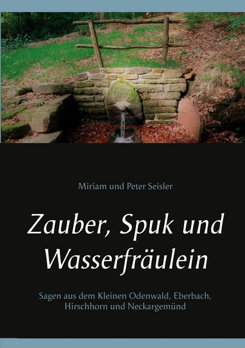 Zauber, Spuk und Wasserfräulein - Miriam und Peter Seisler