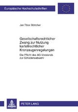 Gesellschaftsrechtlicher Zwang zur Nutzung kartellrechtlicher Kronzeugenregelungen - Jan Tibor Böttcher