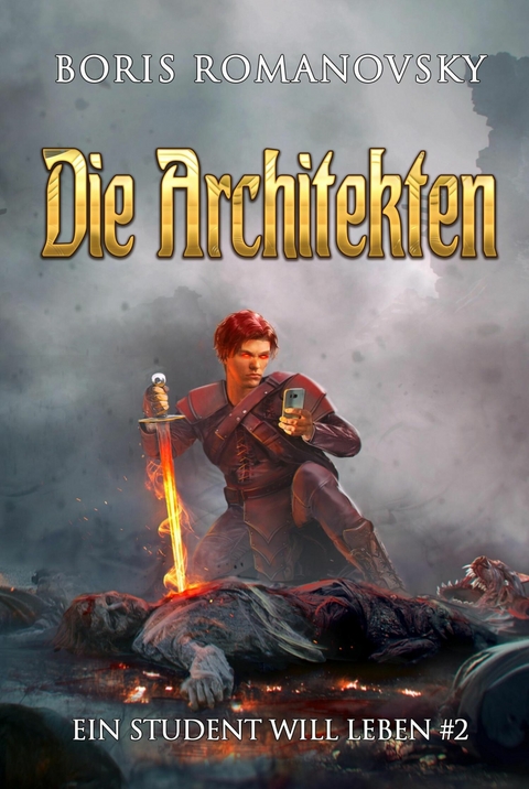 Die Architekten (Ein Student will leben Band 2): LitRPG-Serie - Boris Romanovsky