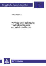 Verträge unter Beteiligung von Softwareagenten – ein rechtlicher Rahmen - Tanja Nitschke