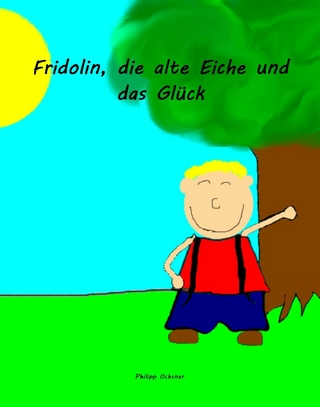 Fridolin, die alte Eiche und das Glück - Philipp Ochsner