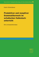Produktiver und rezeptiver Grammatikerwerb im schulischen Italienischunterricht - Katrin Schmiderer