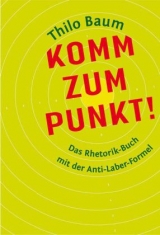 Komm zum Punkt! - Baum, Thilo