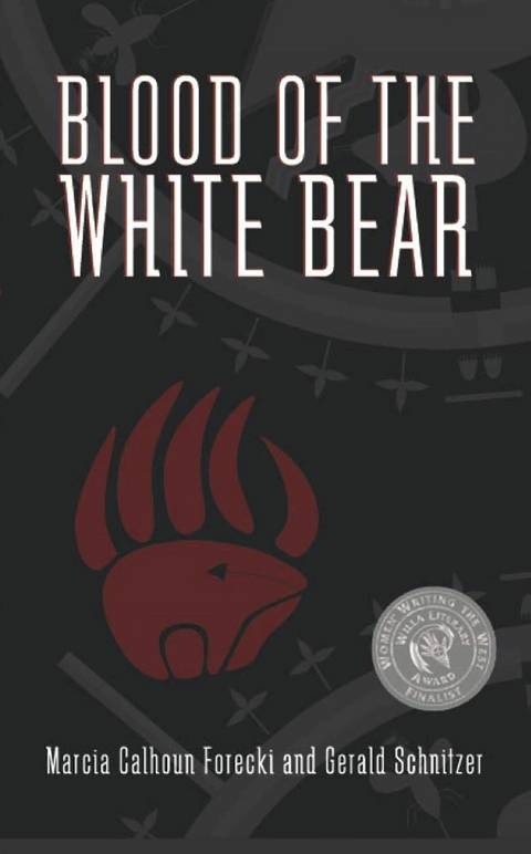 Blood of the White Bear -  Marcia Calhoun Forecki,  Gerald Schnitzer
