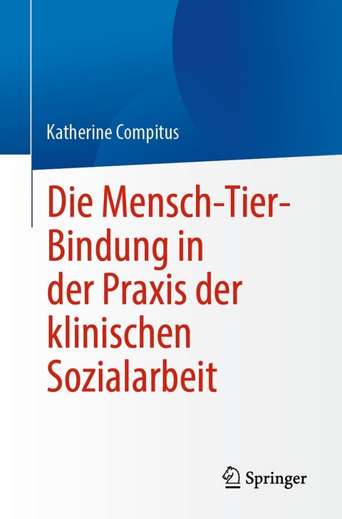 Die Mensch-Tier-Bindung in der Praxis der klinischen Sozialarbeit - Katherine Compitus