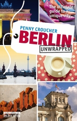 Berlin Unwrapped - Penny Croucher