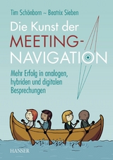 Die Kunst der Meeting-Navigation - Tim Schönborn, Beatrix Sieben