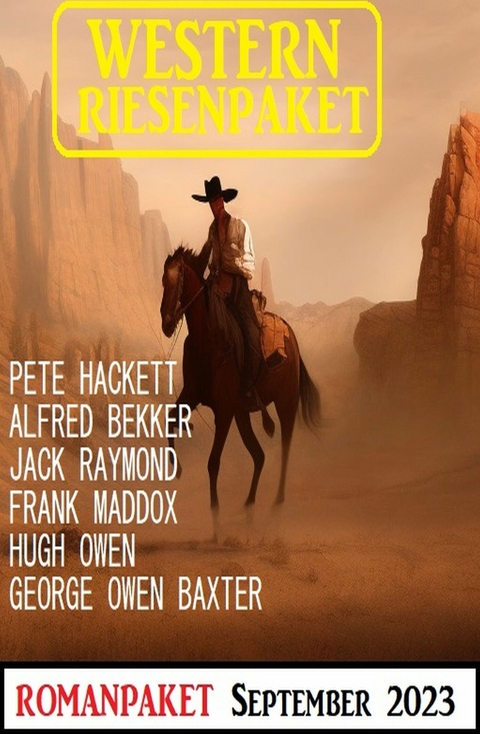 Western Riesenpaket September 2023 -  Alfred Bekker,  Pete Hackett,  Frank Maddox,  Jack Raymond,  Hugh Owen,  George Owen Baxter