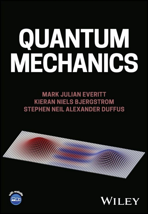 Quantum Mechanics - Mark Julian Everitt, Kieran Niels Bjergstrom, Stephen Neil Alexander Duffus