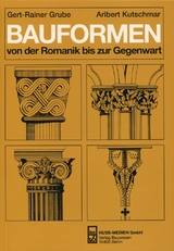 Bauformen von der Romanik bis zur Gegenwart - Grube, Gert-Rainer; Kutschmar, Aribert