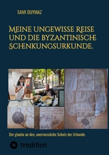 Meine ungewisse Reise und die byzantinische Schenkungsurkunde. -  Sami Duymaz