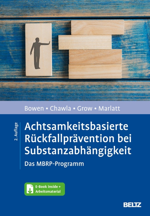 Achtsamkeitsbasierte Rückfallprävention bei Substanzabhängigkeit -  Sarah Bowen,  Neha Chawla,  Joel Grow,  G. Alan Marlatt