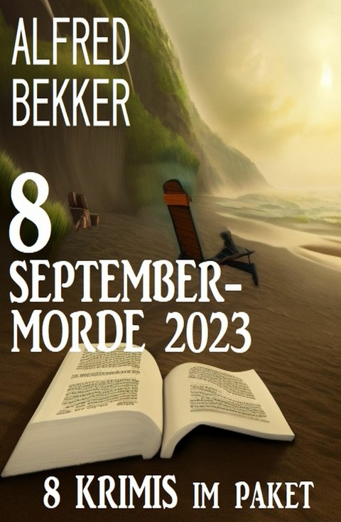 Septembermorde 2023: 8 Krimis im Paket -  Alfred Bekker