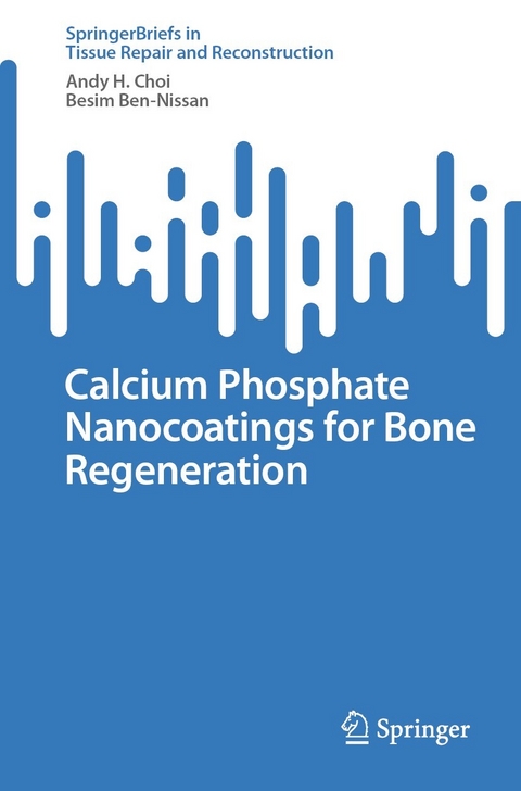 Calcium Phosphate Nanocoatings for Bone Regeneration -  Besim Ben-Nissan,  Andy H. Choi