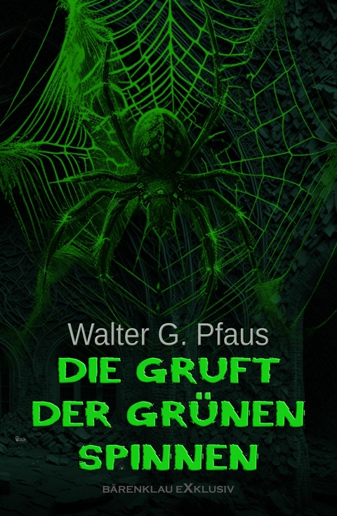 Die Gruft der grünen Spinnen - Walter G. Pfaus