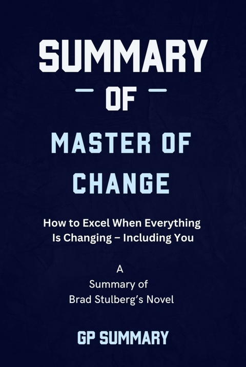 Summary of Master of Change by Brad Stulberg - GP SUMMARY