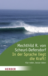 In der Sprache liegt die Kraft! - Scheurl-Defersdorf, Mechthild R. von