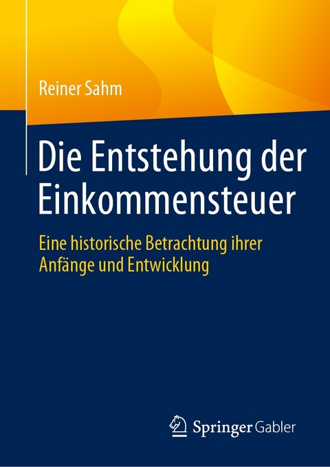 Die Entstehung der Einkommensteuer - Reiner Sahm