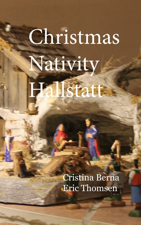 Christmas Nativity Hallstatt - Cristina Berna, Eric Thomsen