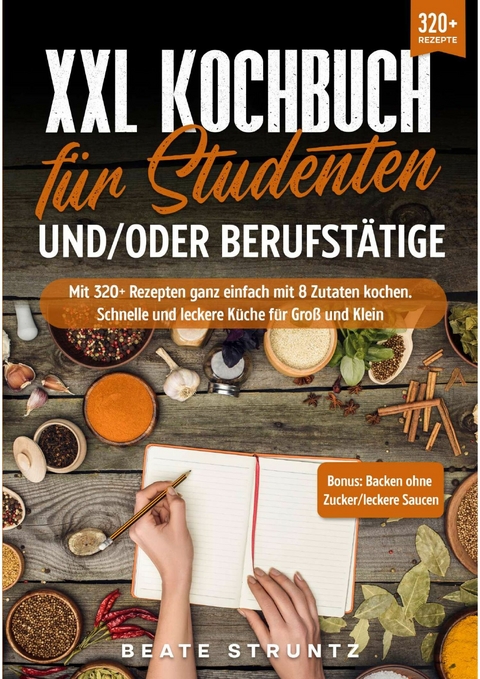 XXL Kochbuch für Studenten und/oder Berufstätige - Beate Struntz