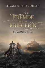 Der Fremde und die Kriegerin: Egmonts Reise - Elisabeth R. Rudolph