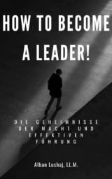 How to become a Leader! (eBook) - Alban Lushaj