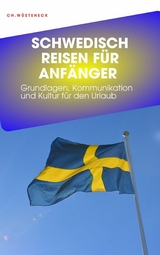 SCHWEDISCH REISEN FÜR ANFÄNGER - Christian Wüsteneck