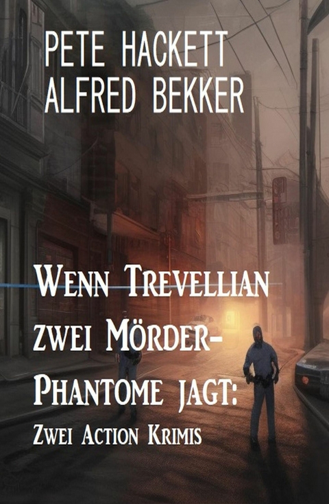 Wenn Trevellian zwei Mörder-Phantome jagt: Zwei Action Krimis -  Alfred Bekker,  Pete Hackett