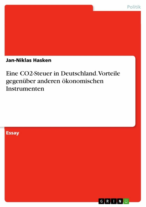 Eine CO2-Steuer in Deutschland. Vorteile gegenüber anderen ökonomischen Instrumenten - Jan-Niklas Hasken