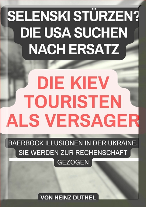 Selenski STÜRZEN? Die USA suchen nach ERSATZ. Die Kiev Touristen als Versager - Heinz Duthel