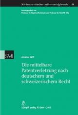 Die mittelbare Patentverletzung nach deutschem und schweizerischem Recht - Andreas Witt