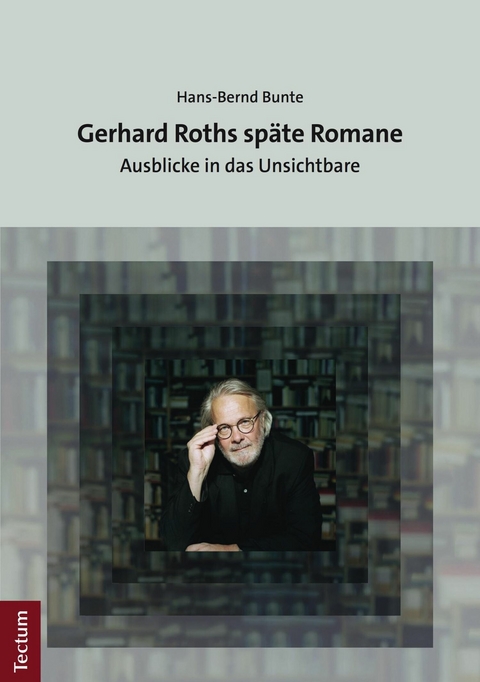 Gerhard Roths späte Romane - Hans-Bernd Bunte