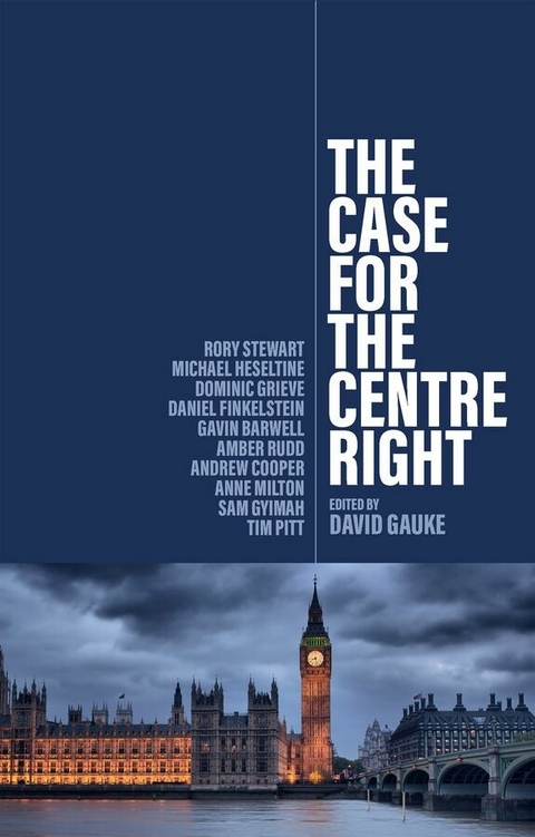 The Case for the Centre Right - Rory Stewart, Michael Heseltine, Dominic Grieve, Daniel Finkelstein, Gavin Barwell, Amber Rudd, Andrew Cooper, Anne Milton, Sam Gyimah, Tim Pitt